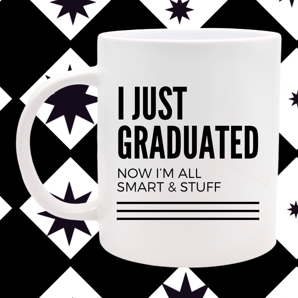 I Just Graduated - Humor Mug