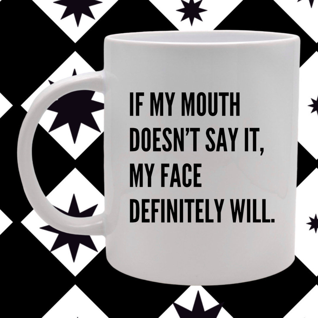 My Face Will - Custom Mug