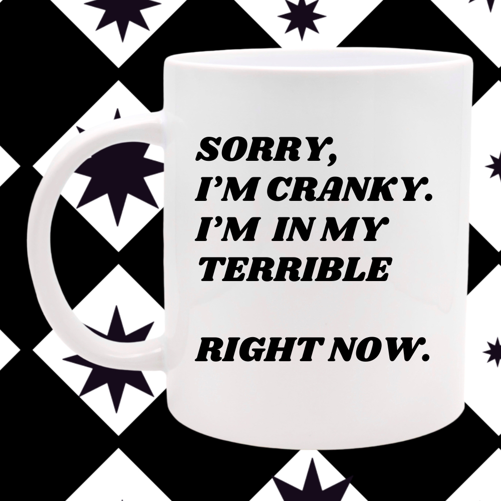 Sorry I'm Cranky - Mug
